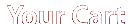 Your Cart